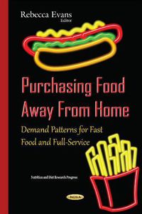 Cover image for Purchasing Food Away From Home: Demand Patterns for Fast Food & Full-Service