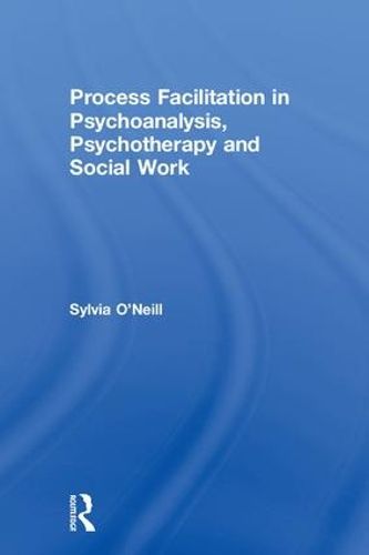 Cover image for Process Facilitation in Psychoanalysis, Psychotherapy and Social Work