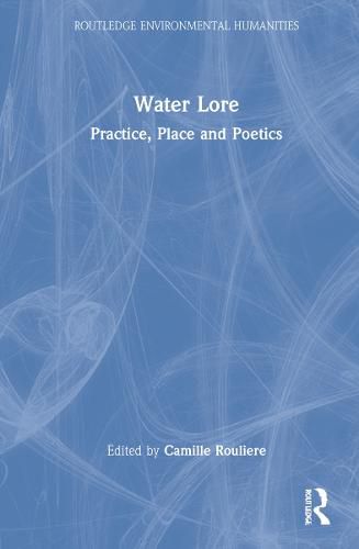 Cover image for Water Lore: Practice, Place and Poetics