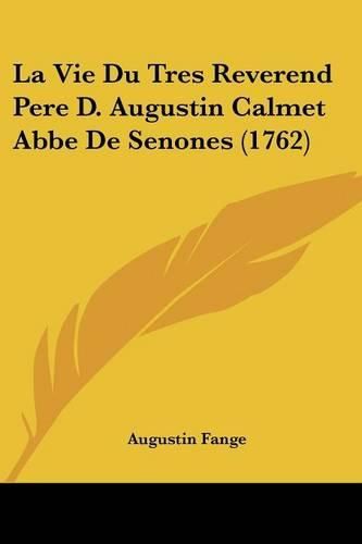Cover image for La Vie Du Tres Reverend Pere D. Augustin Calmet ABBE de Senones (1762)