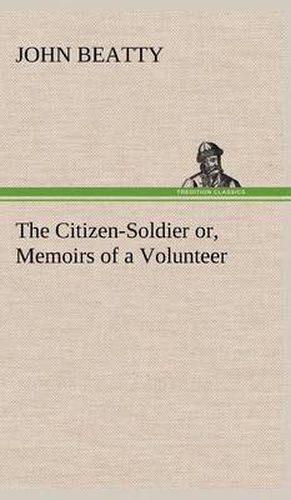 The Citizen-Soldier or, Memoirs of a Volunteer