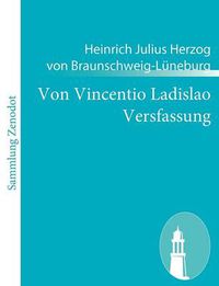 Cover image for Von Vincentio Ladislao Versfassung