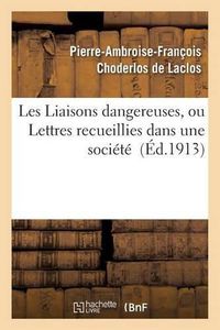 Cover image for Les Liaisons Dangereuses, Ou Lettres Recueillies Dans Une Societe