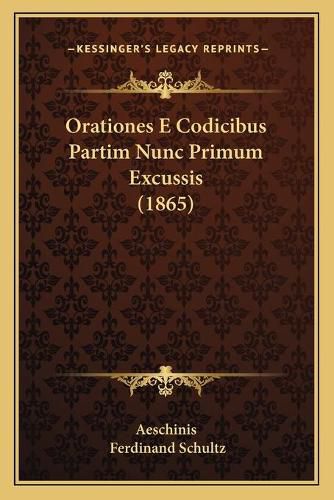 Cover image for Orationes E Codicibus Partim Nunc Primum Excussis (1865)