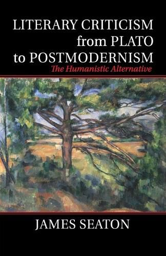 Cover image for Literary Criticism from Plato to Postmodernism: The Humanistic Alternative