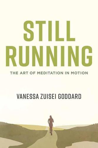 Cover image for Still Running: The Art of Meditation in Motion