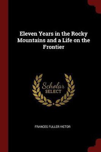 Cover image for Eleven Years in the Rocky Mountains and a Life on the Frontier