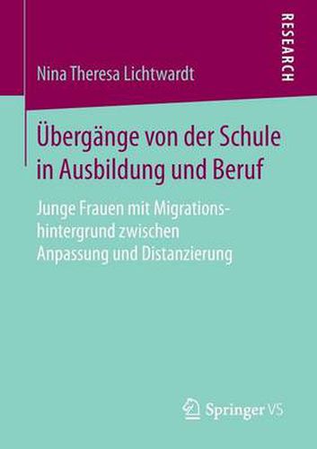 Cover image for UEbergange Von Der Schule in Ausbildung Und Beruf: Junge Frauen Mit Migrationshintergrund Zwischen Anpassung Und Distanzierung