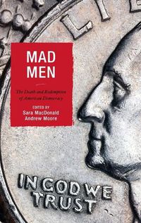 Cover image for Mad Men: The Death and Redemption of American Democracy