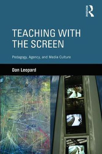 Cover image for Teaching with the Screen: Pedagogy, Agency, and Media Culture