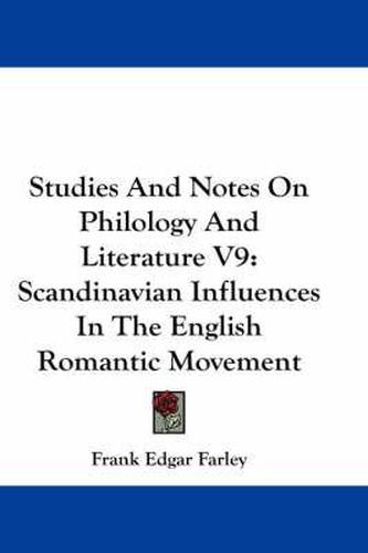 Cover image for Studies and Notes on Philology and Literature V9: Scandinavian Influences in the English Romantic Movement