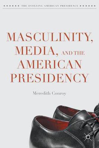 Cover image for Masculinity, Media, and the American Presidency