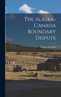 Cover image for The Alaska-Canada Boundary Dispute