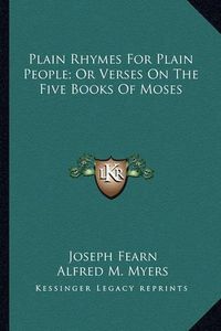 Cover image for Plain Rhymes for Plain People; Or Verses on the Five Books of Moses