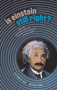 Cover image for Is Einstein Still Right?: Black Holes, Gravitational Waves, and the Quest to Verify Einstein's Greatest Creation