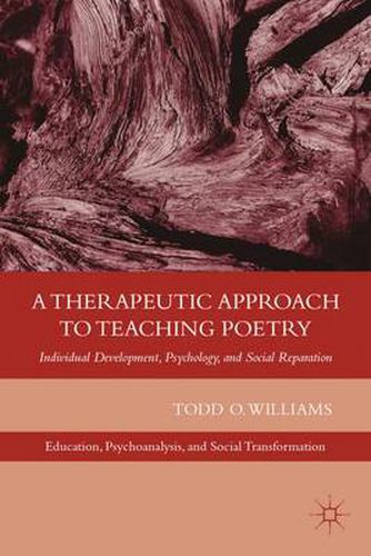 Cover image for A Therapeutic Approach to Teaching Poetry: Individual Development, Psychology, and Social Reparation