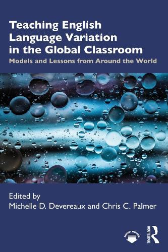 Cover image for Teaching English Language Variation in the Global Classroom: Models and Lessons from Around the World