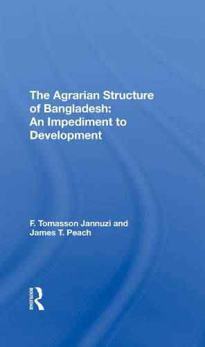 Cover image for The Agrarian Structure Of Bangladesh: An Impediment To Development