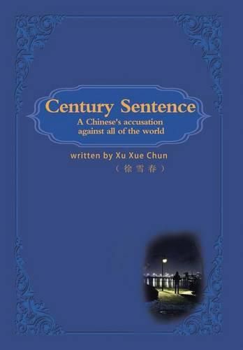 Cover image for Century Sentence: A Chinese Accusation Against All of the World