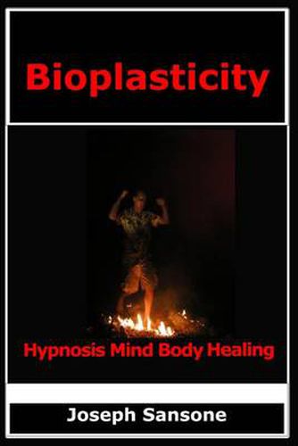 Cover image for Bioplasticity: Hypnosis Mind Body Healing