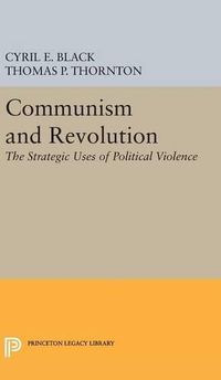 Cover image for Communism and Revolution: The Strategic Uses of Political Violence