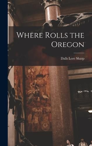 Cover image for Where Rolls the Oregon