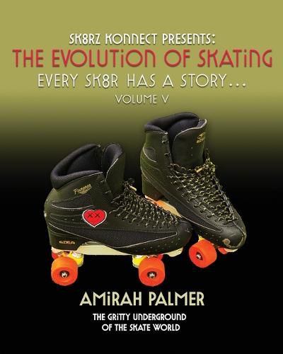 Cover image for The Evolution of Skating: Every Sk8r Has a Story - Vol V