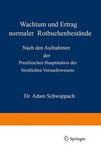 Cover image for Wachstum Und Ertrag Normaler Rotbuchenbestande: Nach Den Aufnahmen Der Preufsischen Hauptstation Des Forstlichen Versuchswesens