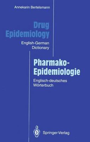 Cover image for Drug Epidemiology / Pharmako-Epidemiologie: German-English Dictionary with German-English Subject Index and Critical Appraisal Forms for Literature Review