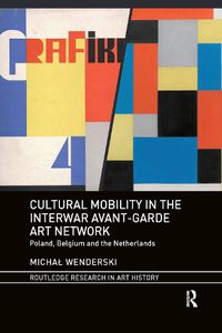 Cover image for Cultural Mobility in the Interwar Avant-Garde Art Network: Poland, Belgium and the Netherlands