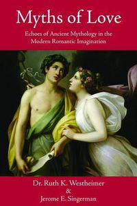 Cover image for Myths of Love: Echoes of Ancient Mythology in the Modern Romantic Imagination