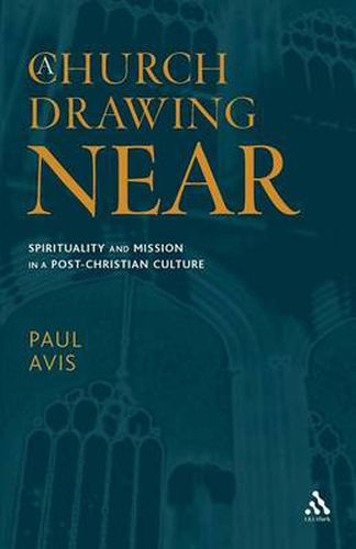 Cover image for A Church Drawing Near: Spirituality and Mission in a Post-Christian Culture