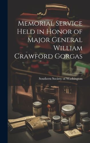 Memorial Service Held in Honor of Major General William Crawford Gorgas