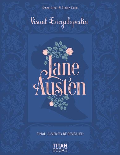 The Jane Austen: The Visual Encyclopedia