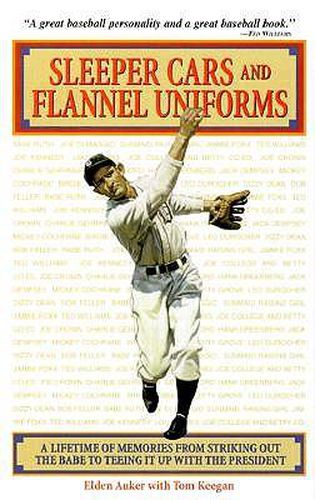 Cover image for Sleeper Cars and Flannel Uniforms: A Lifetime of Memories from Striking Out the Babe to Teeing It Up with the President