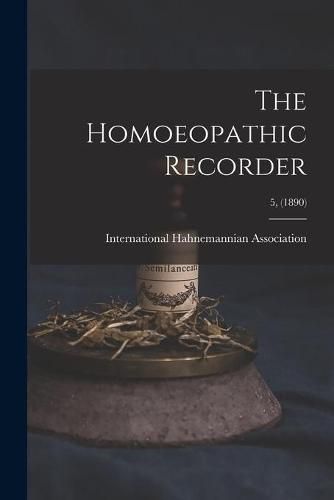 Cover image for The Homoeopathic Recorder; 5, (1890)