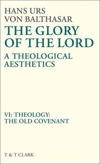 Cover image for Glory of the Lord VOL 6: Theology: The Old Covenant