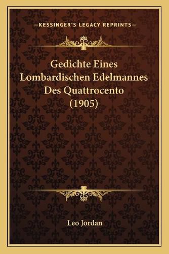 Cover image for Gedichte Eines Lombardischen Edelmannes Des Quattrocento (1905)