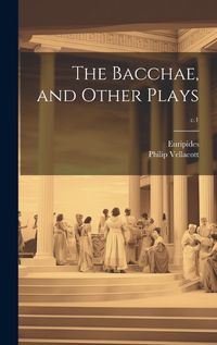 Cover image for The Bacchae, and Other Plays; c.1