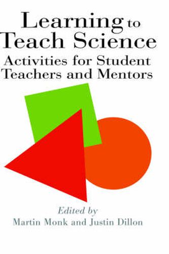 Cover image for Learning To Teach Science: Activities For Student Teachers And Mentors