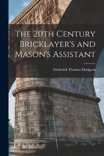 The 20th Century Bricklayer's and Mason's Assistant