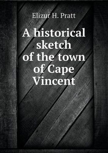 Cover image for A Historical Sketch of the Town of Cape Vincent