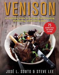 Cover image for Venison: A Complete Guide to Hunting, Field Dressing and Butchering, and Cooking Deer