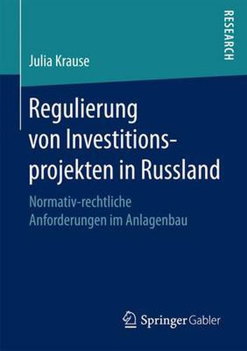 Cover image for Regulierung von Investitionsprojekten in Russland: Normativ-rechtliche Anforderungen im Anlagenbau