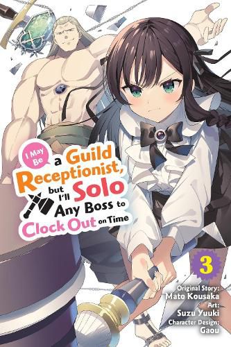 Cover image for I May Be a Guild Receptionist, but I'll Solo Any Boss to Clock Out on Time, Vol. 3 (manga)