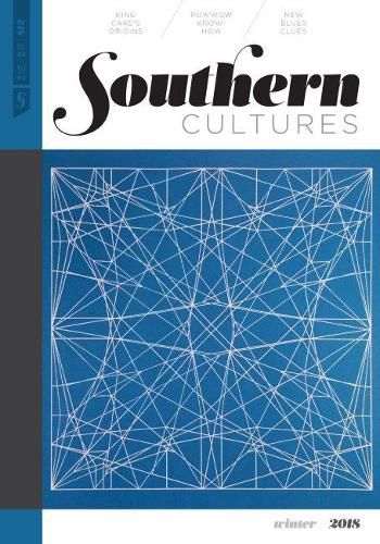 Southern Cultures: Volume 24, Number 4 - Winter 2018 Issue