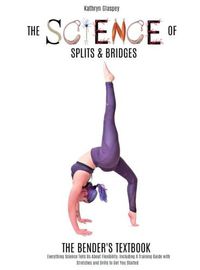 Cover image for The Science of Splits and Bridges: The Bender's Textbook