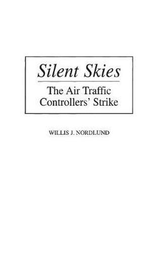 Cover image for Silent Skies: The Air Traffic Controllers' Strike