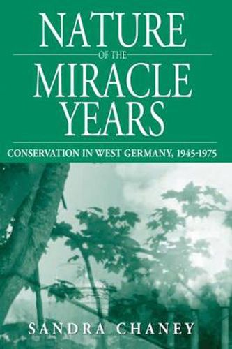 Cover image for Nature of the Miracle Years: Conservation in West Germany, 1945-1975