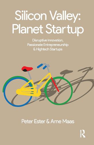 Cover image for Silicon Valley: Planet Startup: Disruptive Innovation, Passionate Entrepreneurship & High-tech Startups